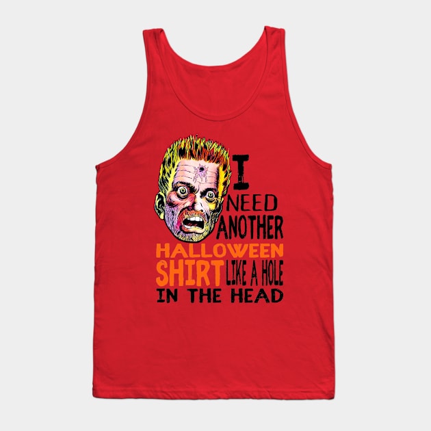 Funny Halloween Horrific I need another Halloween shirt like a hole in the head Tank Top by Joaddo